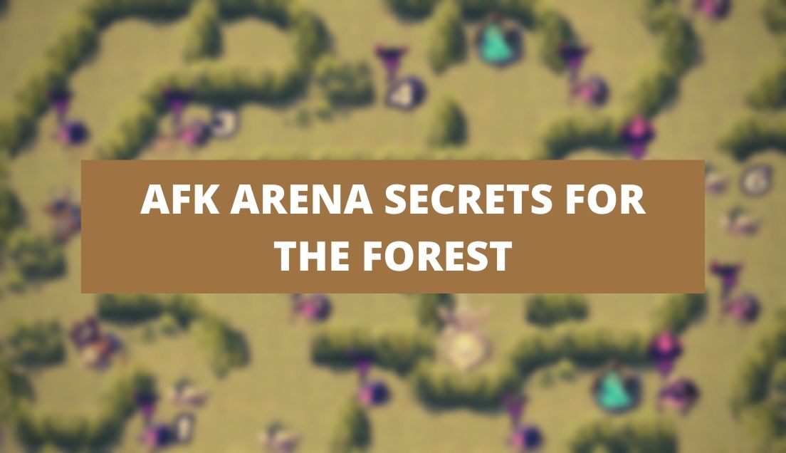 AFK Arena Secrets for the Forest