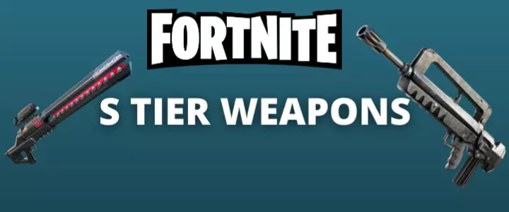 S Tier Weapon List Fortnite